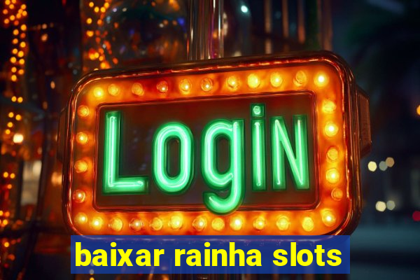 baixar rainha slots